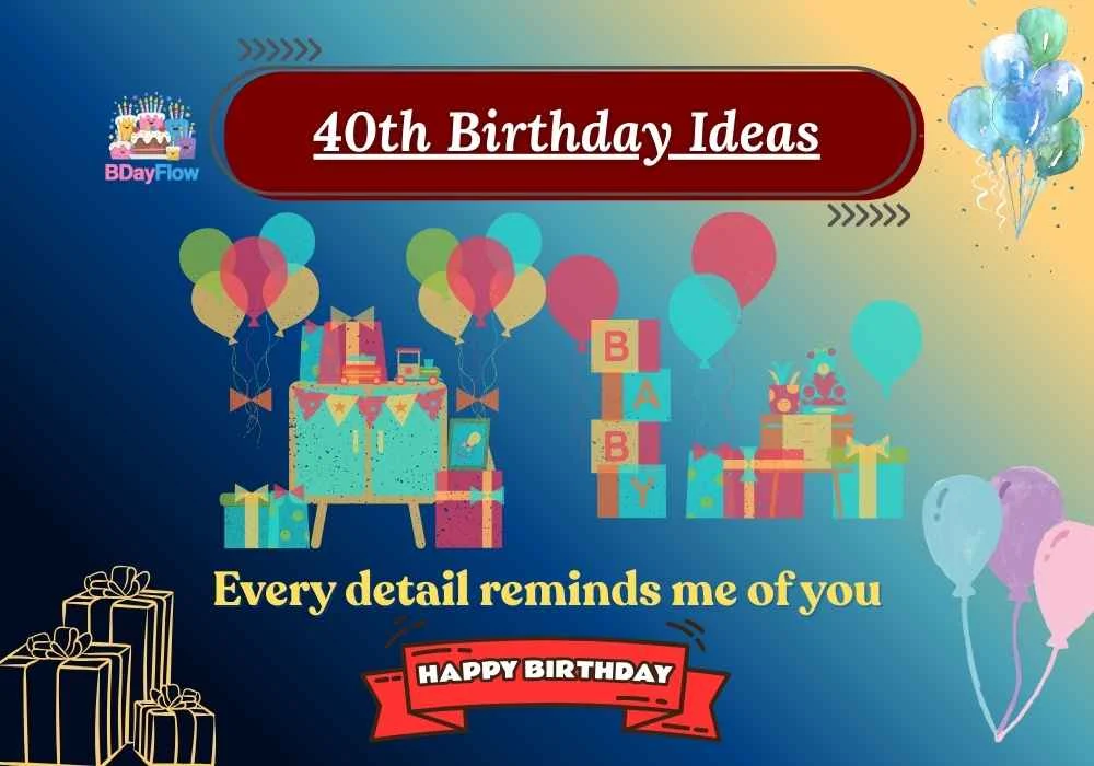 40th Birthday Ideas