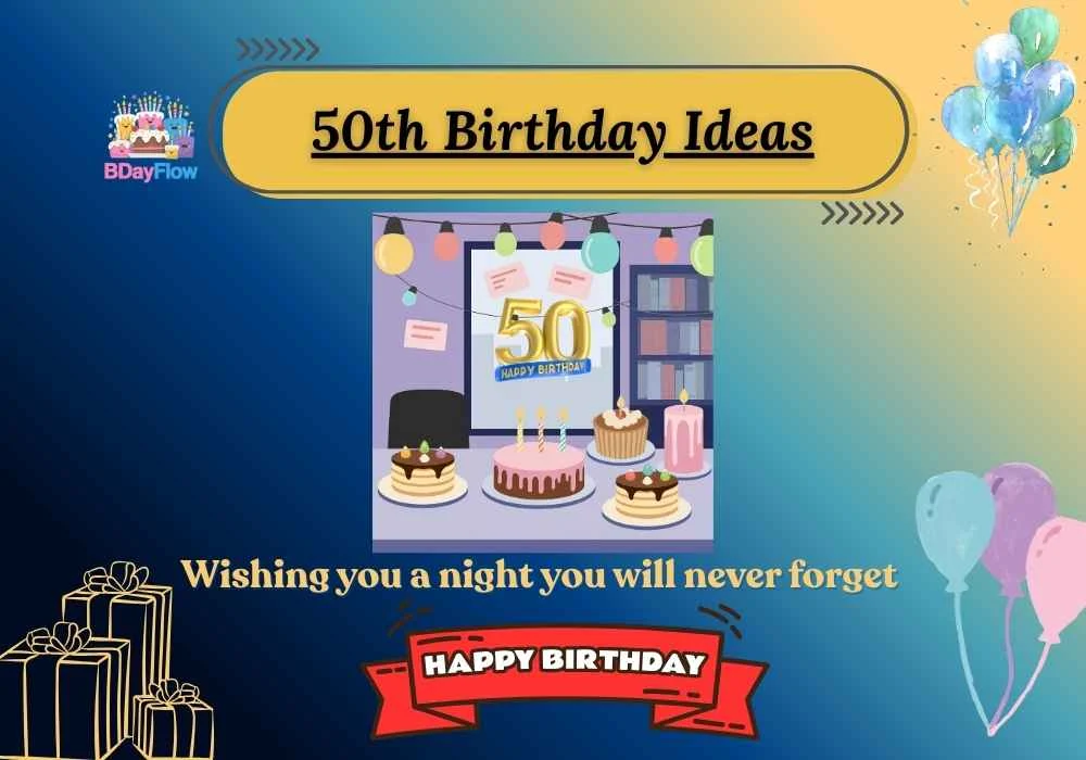 50th Birthday Ideas