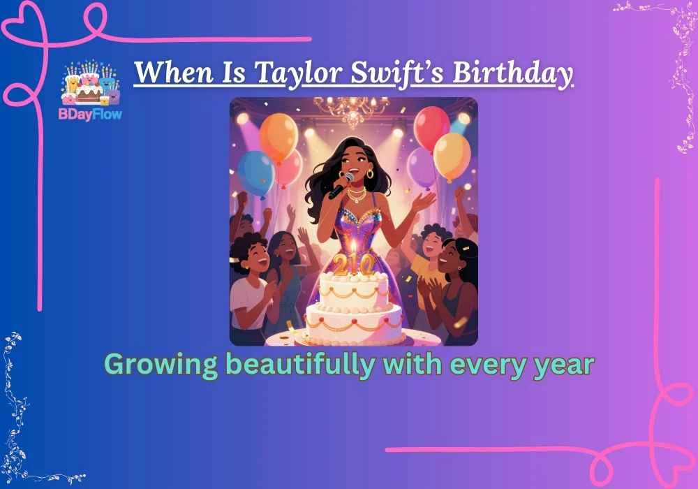 When Is Taylor Swift’s Birthday