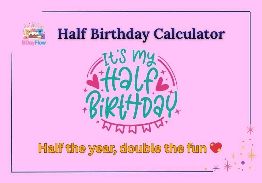 Half Birthday Calculator