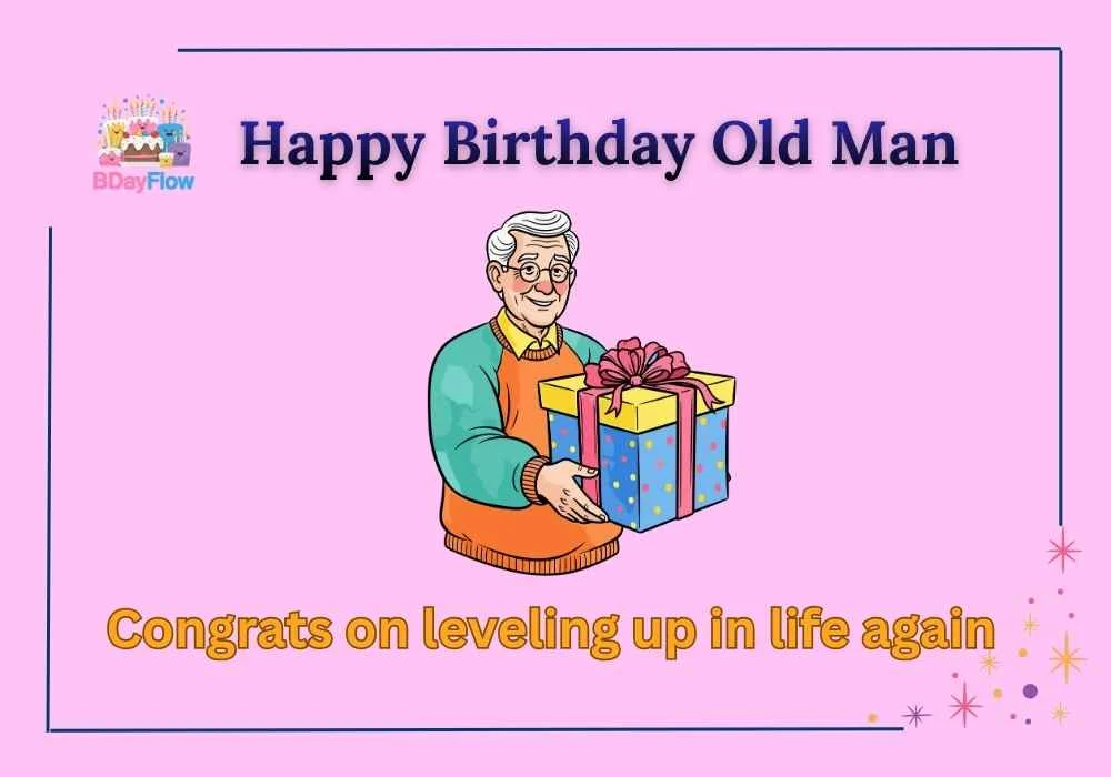 Happy Birthday Old Man