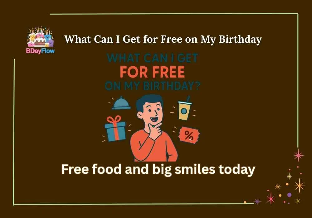 What Can I Get for Free on My Birthday