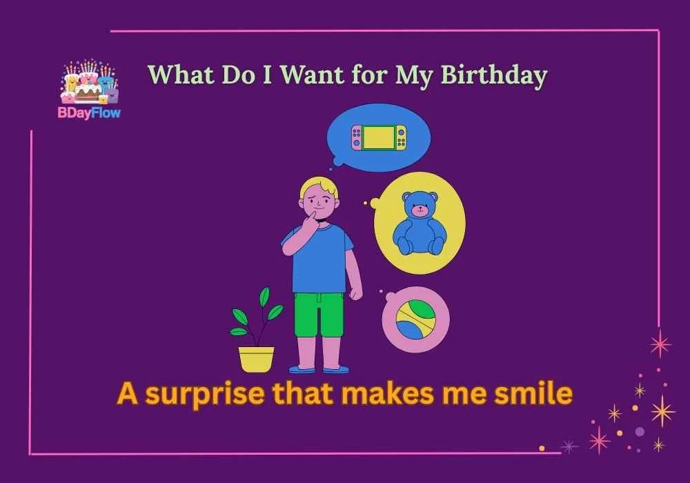 What Do I Want for My Birthday