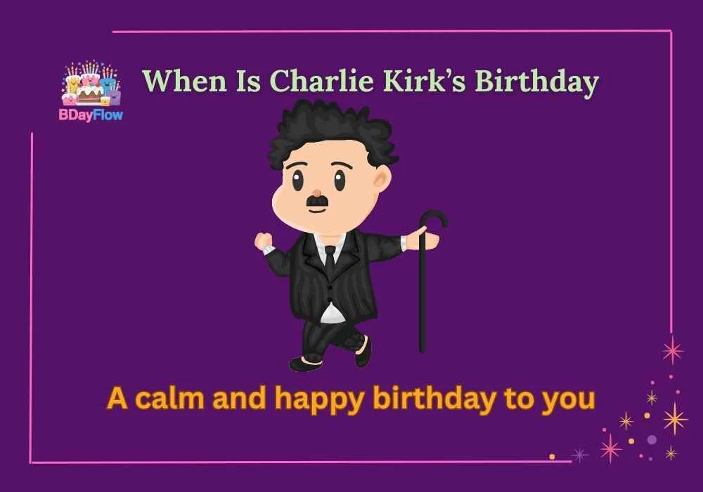 When Is Charlie Kirk’s Birthday