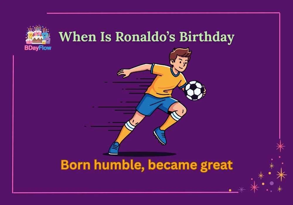 When Is Ronaldo’s Birthday